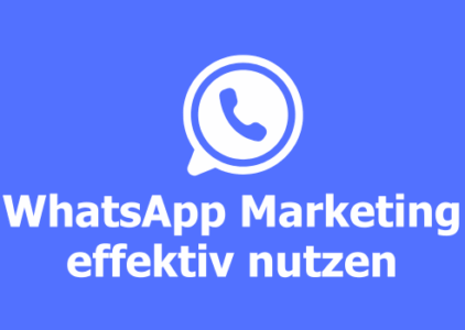 WhatsApp Marketing effektiv nutzen